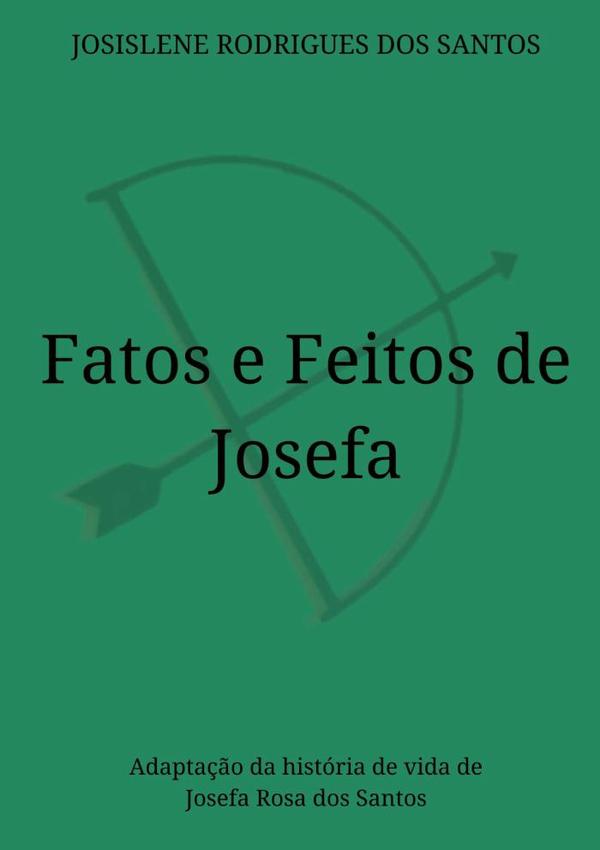 Fatos E Feitos De Josefa:Adaptação da história de vida de Josefa Rosa dos Santos