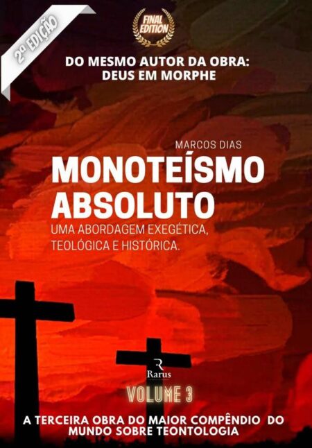 Monoteísmo Absoluto:Uma abordagem Exegética, teológica e histórica