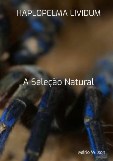 A Seleção Natural:HAPLOPELMA LIVIDUM