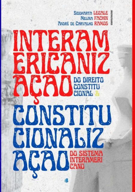 Interamericanização Do Direito Constitucional E Constitucionalização Do Sistema Interamericano