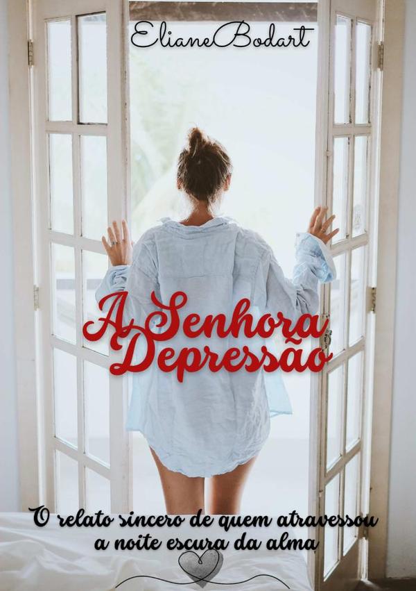 A Senhora Depressão:O relato sincero de quem atravessou a noite escura da alma
