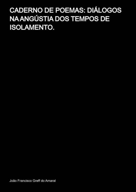 Caderno De Poemas: Diálogos Na Angústia Dos Tempos De Isolamento