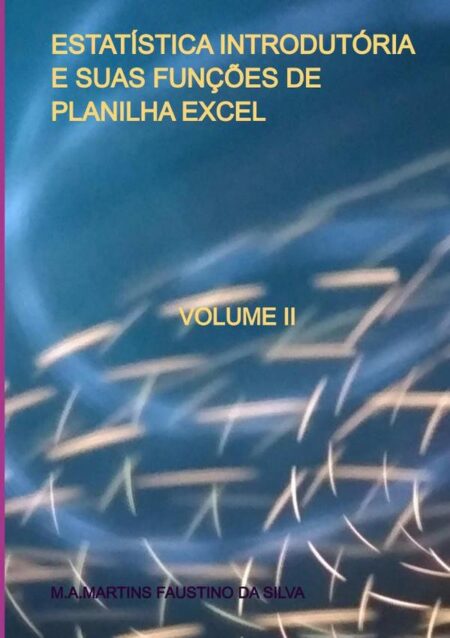 Estatística Introdutória E Suas Funções De Planilha Excel:VOLUME II