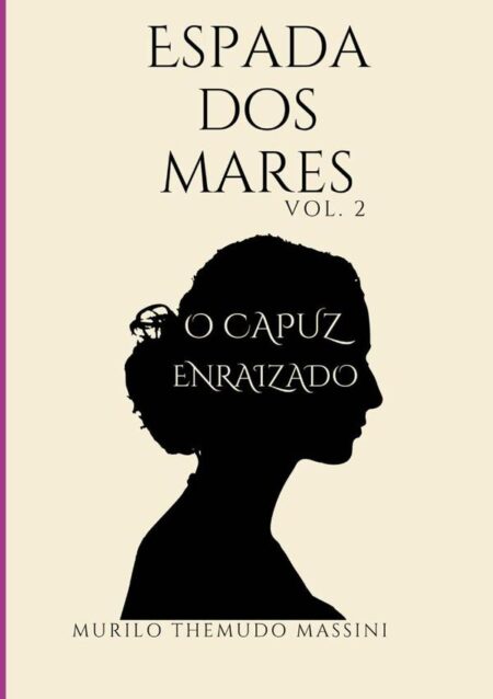 Espada Dos Mares Vol. 2:O Capuz Enraizado