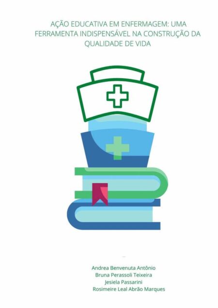 A Ação Educativa Em Enfermagem: Uma Ferramenta Indispensável Na Construção Da Qualidade De Vida