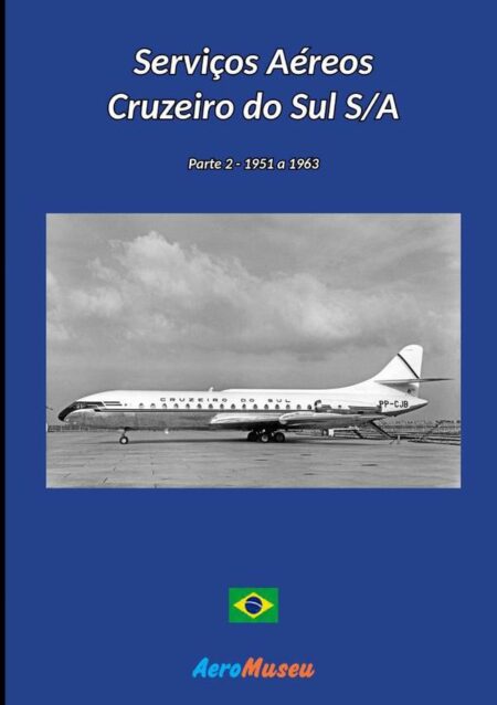 Serviços Aéreos Cruzeiro Do Sul - 2:Parte 2 - 1951 a 1963