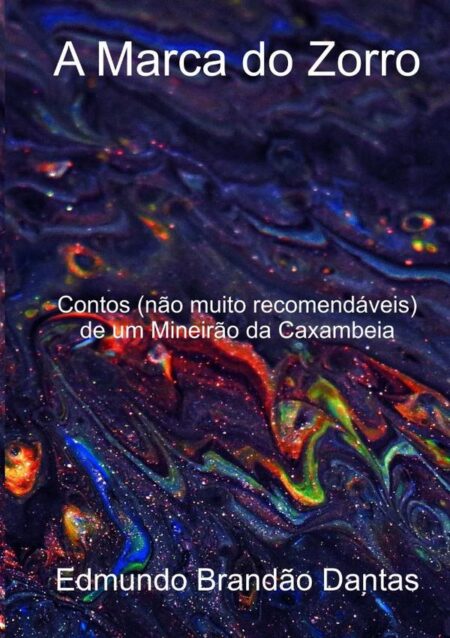 A Marca Do Zorro:Contos (não muito recomendáveis) de um Mineirão da Caxambeia