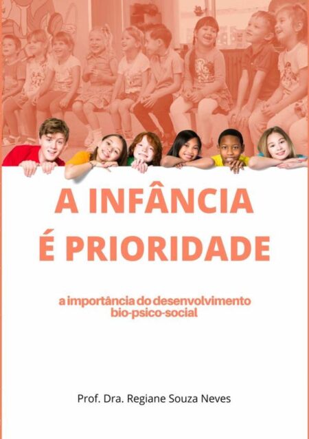 A Infância É Prioridade: A Importância Do Desenvolvimento Bio-psico-social