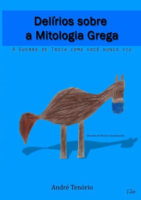 Delírios Sobre A Mitologia Grega:A GUERRA DE TROIA COMO VOCÊ NUNCA VIU