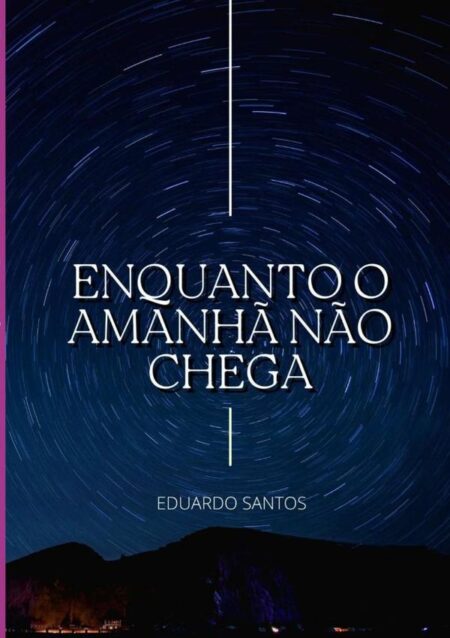 Enquanto O Amanhã Não Chega