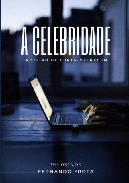 A Celebridade:roteiro de curta-metragem