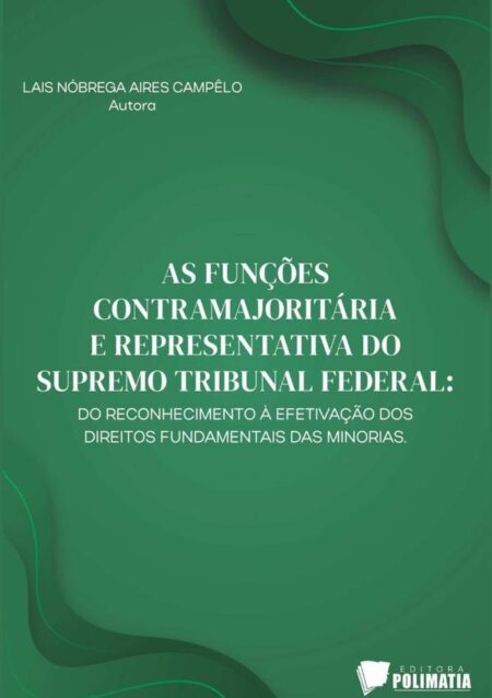 As Funções Contramajoritária E Representativa Do Supremo Tribunal Federal:do reconhecimento à efetivação dos direitos fundamentais das minorias