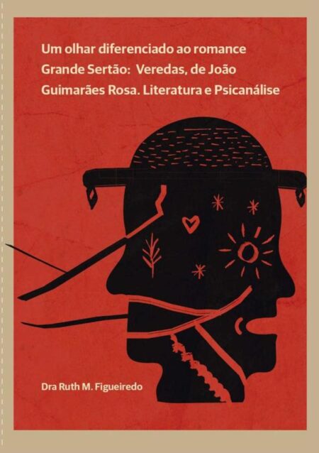 Um Olhar Diferenciado Ao Romance:Grande Sertão: Veredas, de João Guimarães Rosa. Literatura e Psicanálise
