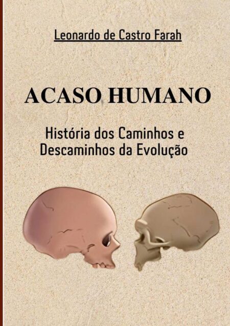 Acaso Humano:HISTÓRIAS DOS CAMINHOS E DESCAMINHOS DA EVOLUÇÃO