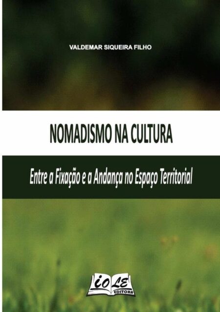 Nomadismo Na Cultura: Entre A Fixação E A Andança No Espaço Territorial