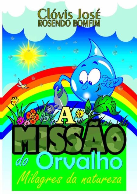 A Missão Do Orvalho:MILAGRES DA NATUREZA