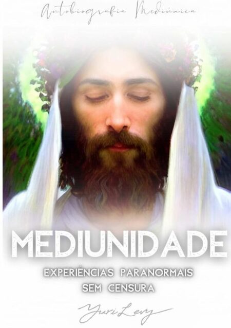 Mediunidade:Experiências Paranormais sem Censura
