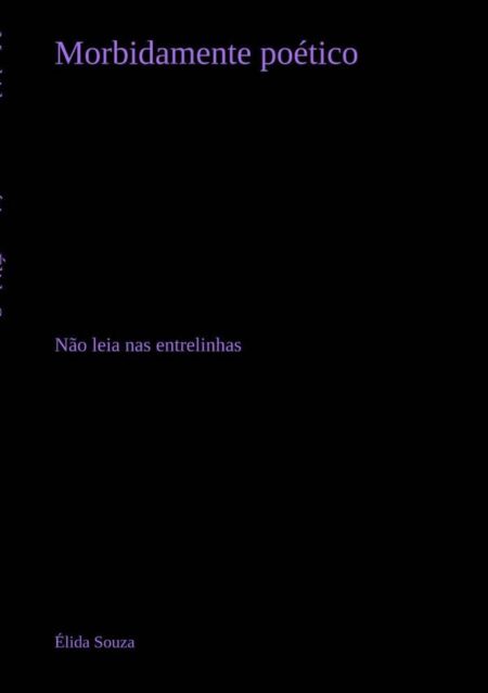 Morbidamente Poético:Não leia nas entrelinhas