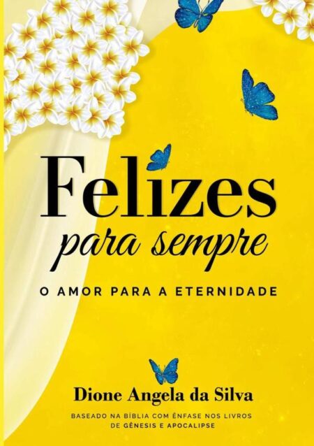 Felizes Para Sempre:O Amor Para a Eternidade