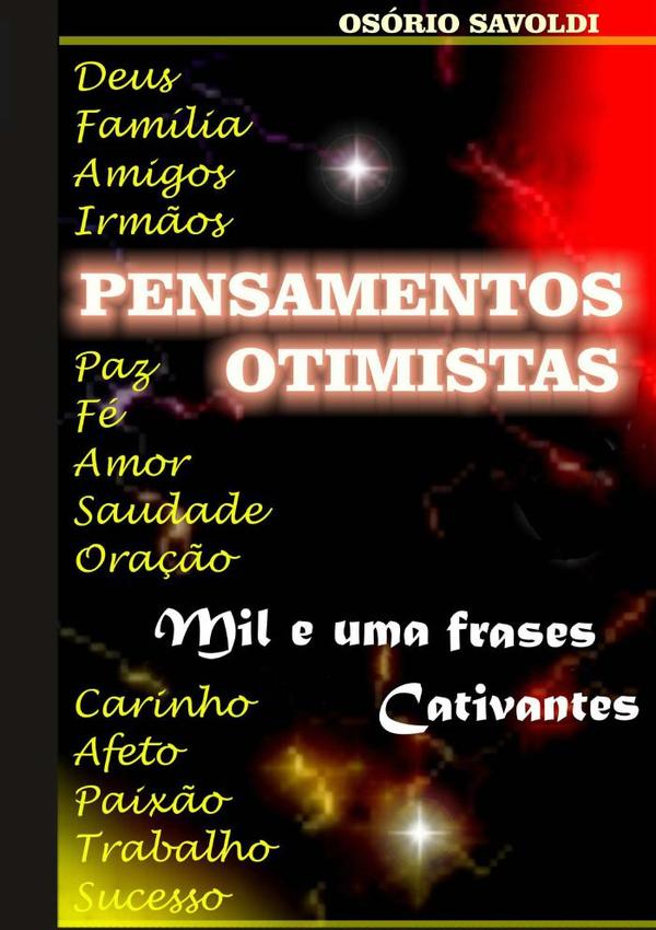 Pensamentos Otimistas:Mil e uma Frases Cativantes