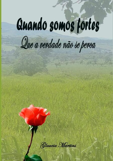 Quando Somos Fortes:QUE A VERDADE NÃO SE PERCA