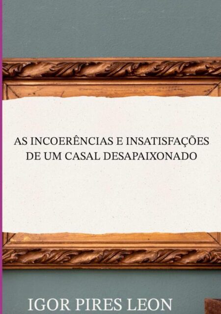 As Incoerências E Insatisfações De Um Casal Desapaixonado