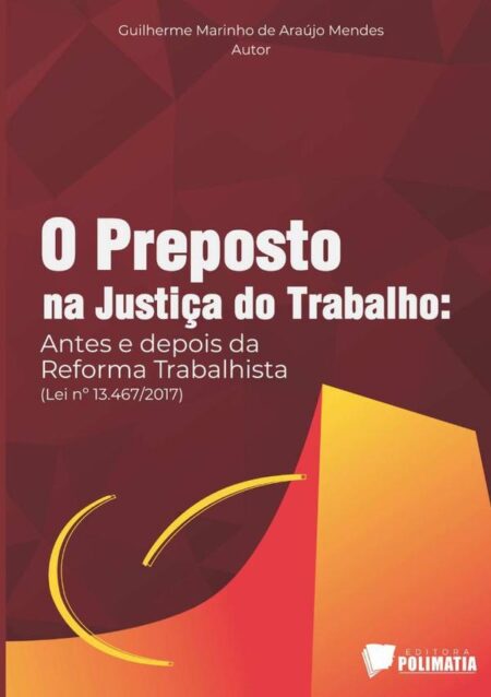 O Preposto Na Justiça Do Trabalho: Antes E Depois Da Reforma Trabalhista (lei Nº 13.467/2017)