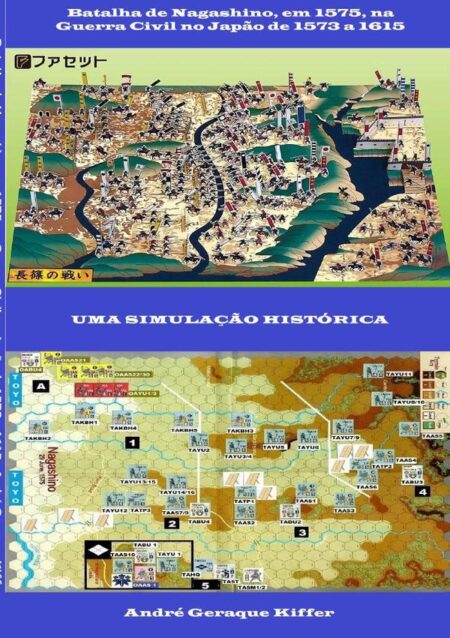 Batalha De Nagashino, Em 1575, Na Guerra Civil No Japão De 1573 A 1615:Uma simulação histórica