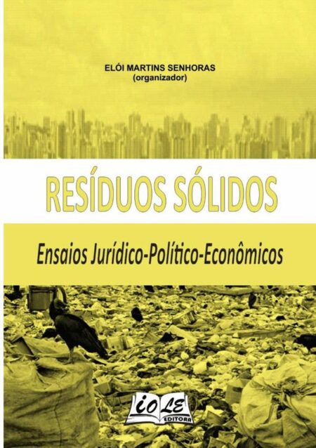 Resíduos Sólidos: Ensaios Jurídico-político-econômicos