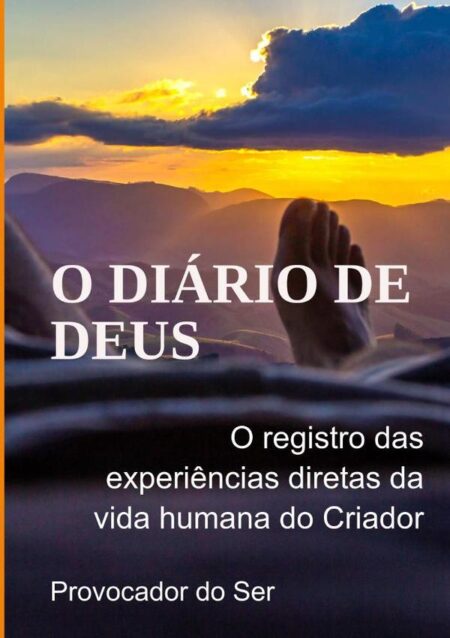 O Diário De Deus:O registro das experiências diretas da vida humana do Criador