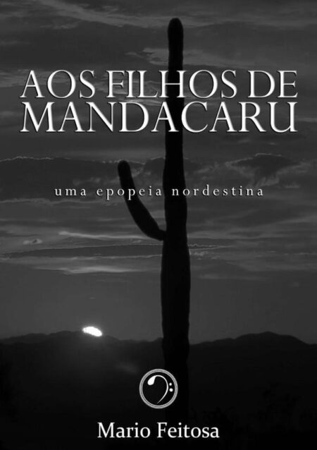 Aos Filhos De Mandacaru:Uma epopeia nordestina