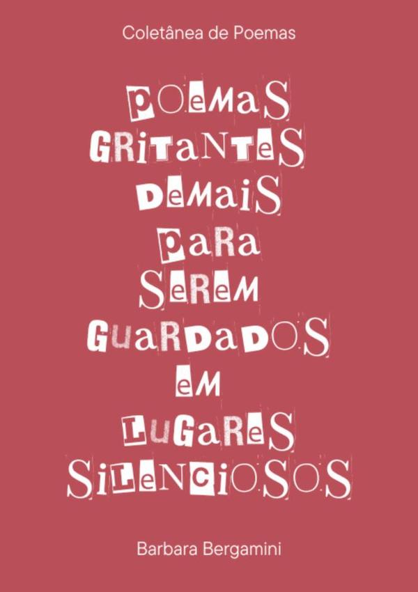 Poemas Gritantes Demais Para Serem Guardados Em Lugares Silenciosos