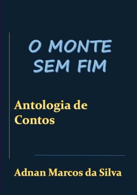 O Monte Sem Fim:Antologia de contos