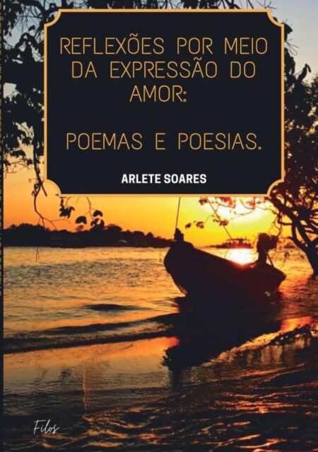 A Expressão Do Amor Através De Poemas, Poesias E Reflexões