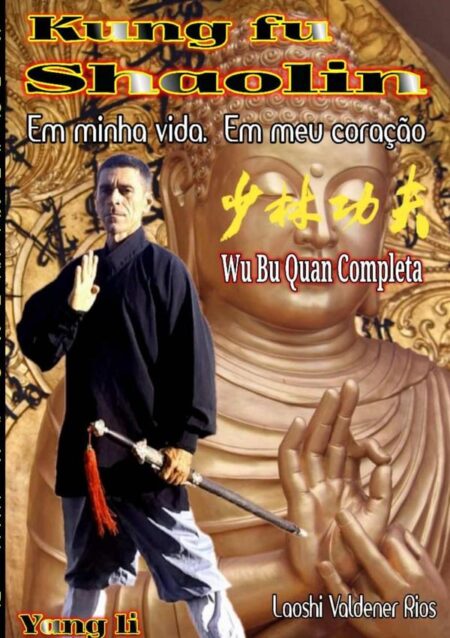Kung Fu Shaolin Em Minha Vida Em Meu Coração:Kung Fu Shaolin Em Minha Vida Em Meu Coração