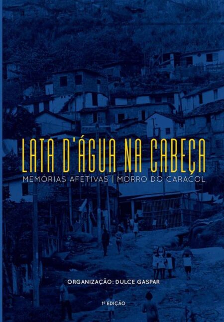 Lata D'água Na Cabeça:Memórias Afetivas Morro do Caracol
