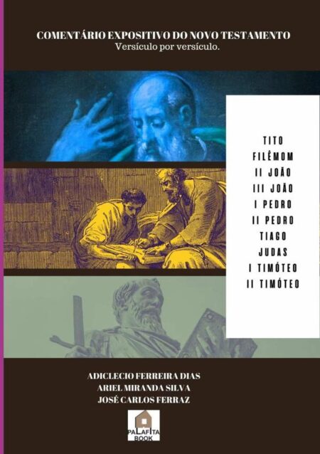 Comentário Expositivo Do Novo Testamento Versículo Por Versículo:TITO FILÊMOM II JOÃO III JOÃO I PEDRO II PEDRO TIAGO JUDAS I TIMÓTEO II TIMÓTEO
