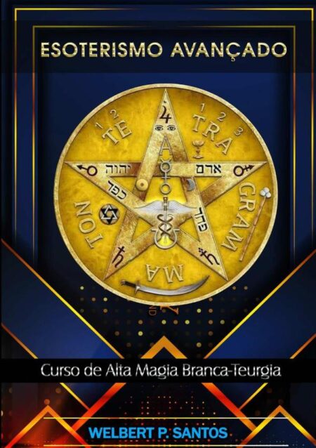 Esoterismo Avançado:Curso de Alta Magia Branca - Teurgia