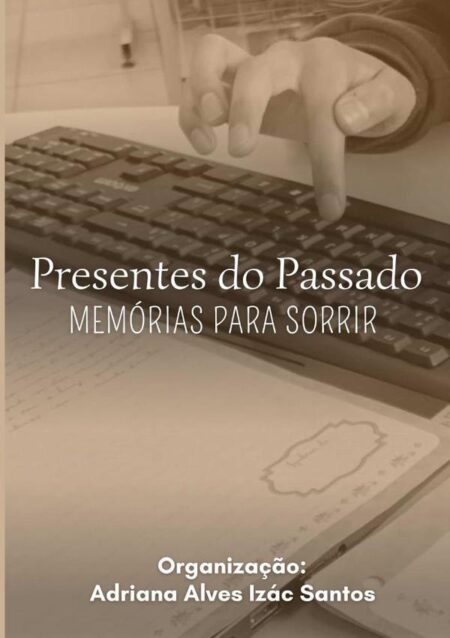 Presentes Do Passado:Memórias para sorrir