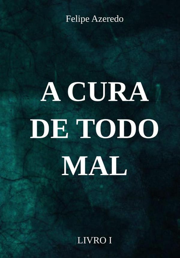 A Cura De Todo Mal:Livro I