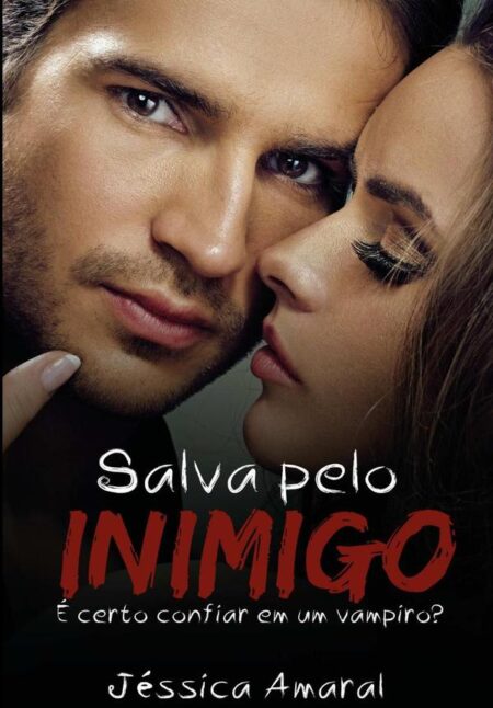 Salva Pelo Inimigo:É certo confiar em um vampiro?