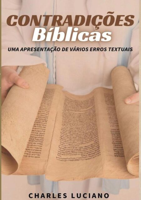 Contradições Bíblicas:UMA APRESENTAÇÃO DE VÁRIOS ERROS TEXTUAIS