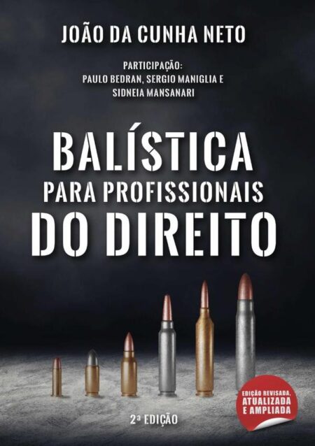 Balística Para Profissionais Do Direito:Part. Paulo Bedran, Sergio Maniglia e Sidneia Mansanari