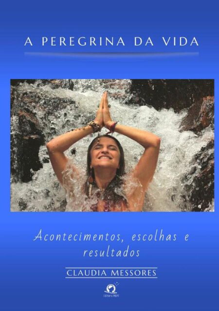 A Peregrina Da Vida:Acontecimentos, escolhas e resultados