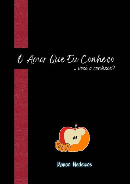 O Amor Que Eu Conheço:...você o conhece?