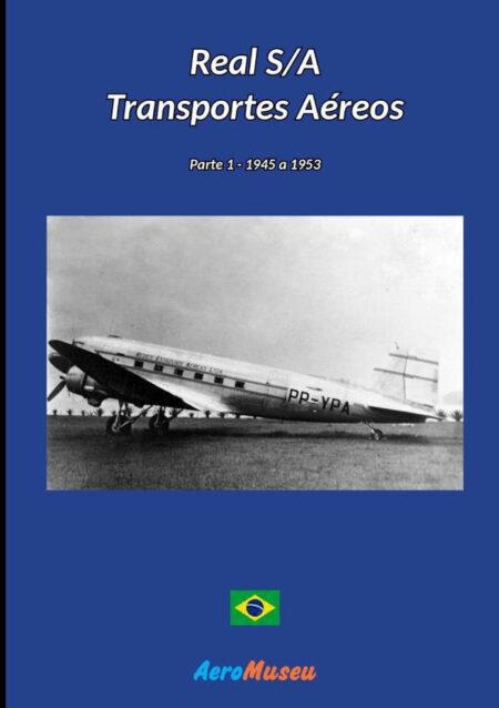Real S/a Transportes Aéreos - 1:Parte 1 - 1945 a 1953