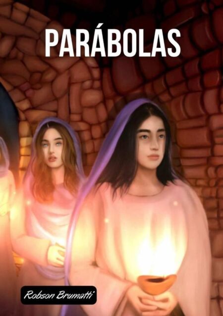 Parábolas:Ensinamentos que edificam vidas