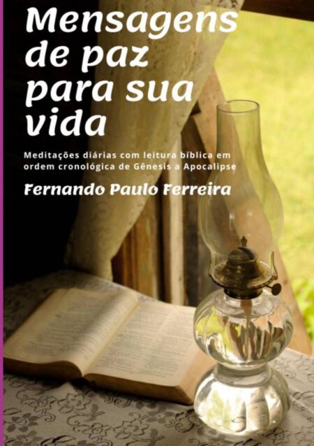 Mensagens De Paz Para Sua Vida:Meditações diárias com leitura bíblica em ordem cronológica de Gênesis a Apocalipse??