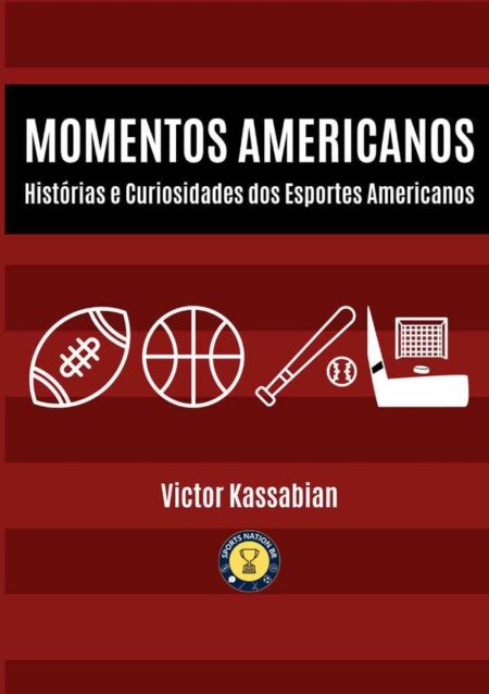 Momentos Americanos:Histórias e Curiosidades dos Esportes Americanos