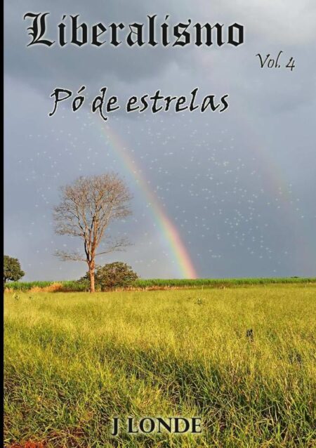 Pó De Estrelas:LIBERALISMO VOL. IV